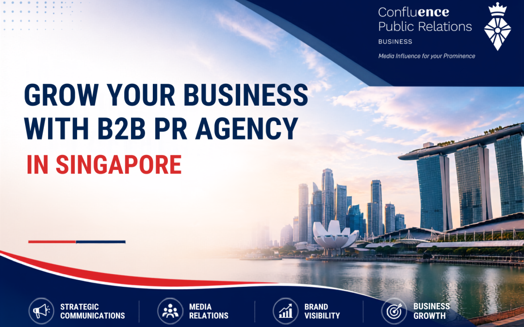 How a B2B Public Relations Agency in Singapore Drives Business Growth